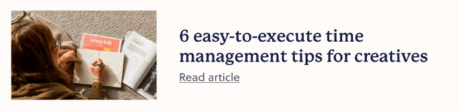 Blog link that says: 6 easy-to-execute time management tips for creatives
