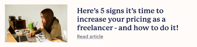 Link to blog: Here's 5 signs it's time to increase your pricing as a freelancer - and how to do it!
