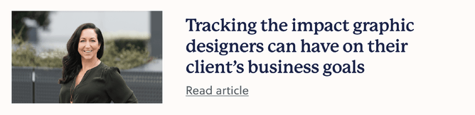 Blog link: Tracking the impact graphic designers can have on their client’s business goals