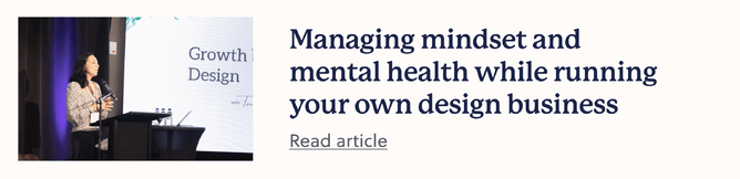 Link to blog: Managing mindset and mental health while running your own design business