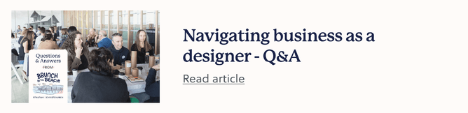 Link to a blog called: Navigating business as a designer - Q&A